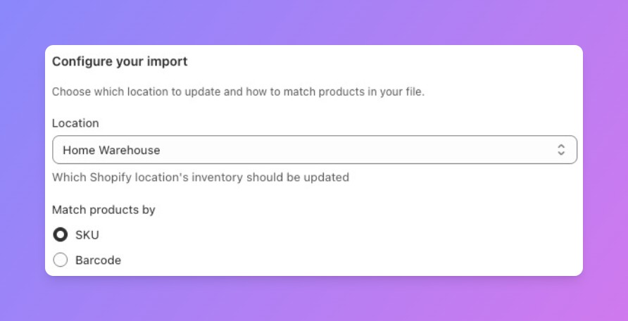 Simple Inventory's Configure step, top section: a Location dropdown set to Home Warehouse, and a Match products by choice with SKU and Barcode options, SKU selected